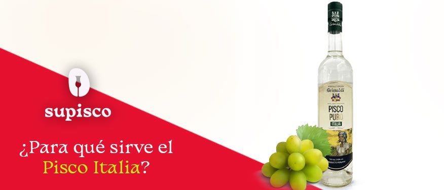 Para que sirve el Pisco Italia