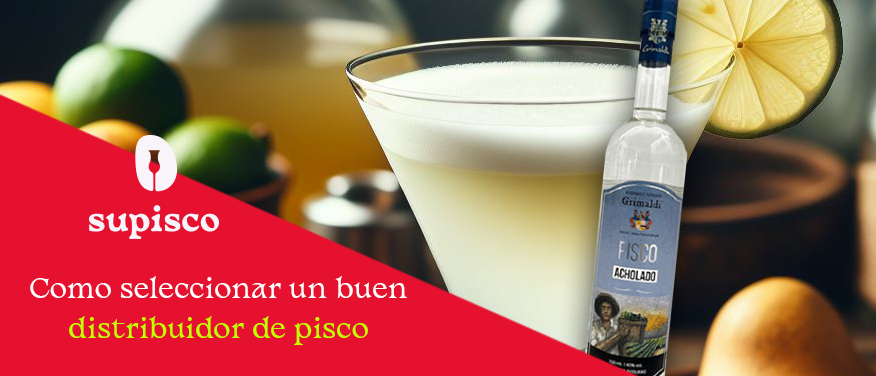 Como elegir un buen distribuidor de pisco